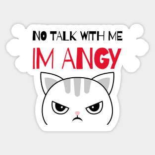 No Talk With Me I'm Angy Sticker